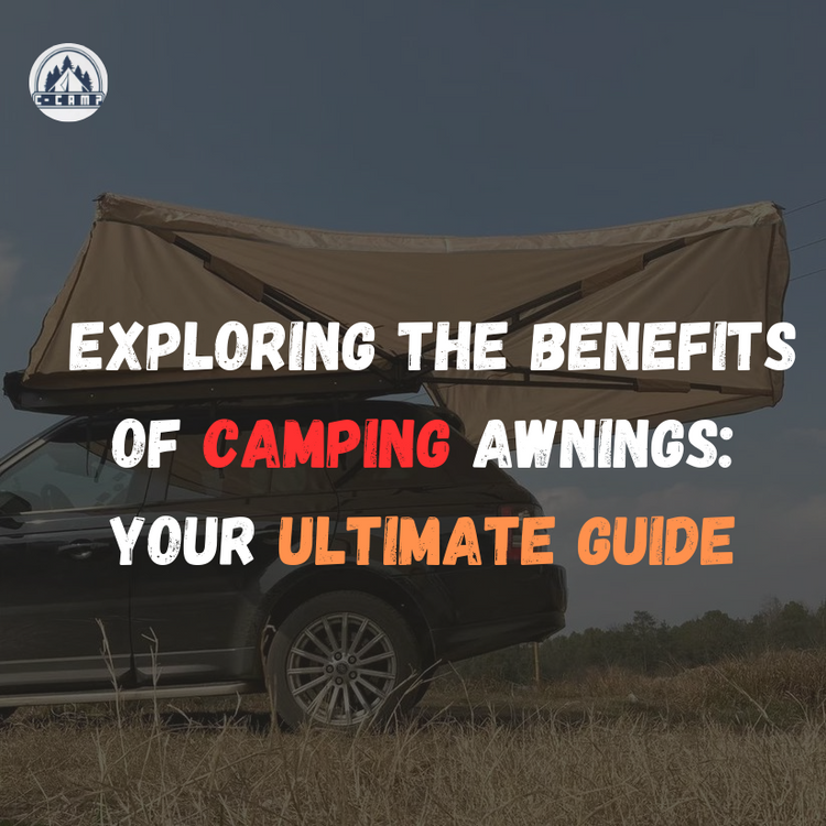 Exploring the Benefits of Camping Awnings Your Ultimate Guide CCAMP