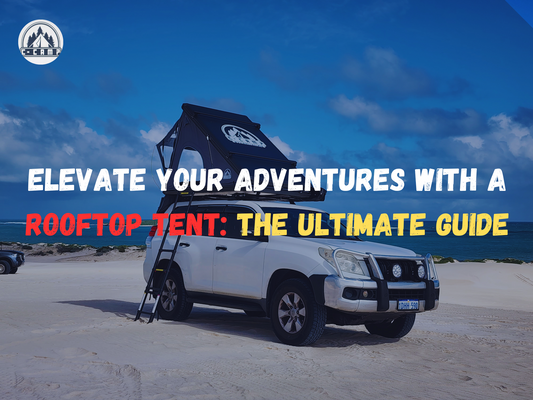 Elevate Your Adventures with a Rooftop Tent: The Ultimate Guide